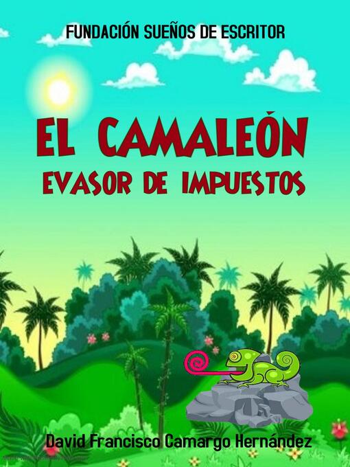 Title details for El Camaleón Evasor De Impuestos by DAVID FRANCISCO CAMARGO HERNÁNDEZ - Available